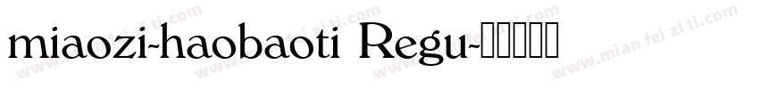 miaozi-haobaoti Regu字体转换